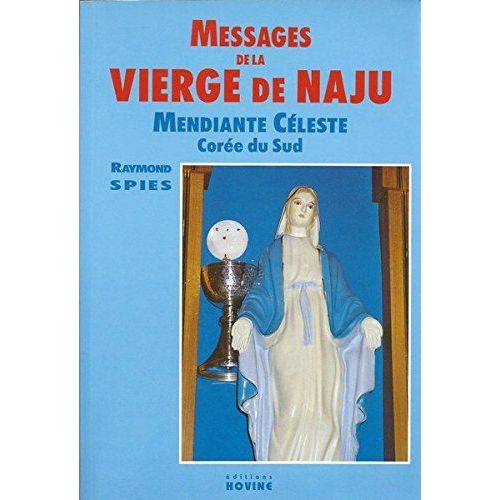Messages De La Vierge De Naju : Mendiante Cleste Core Du Sud - Raymond Spies