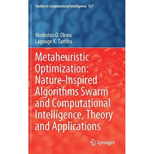 Metaheuristic Optimization: Nature-Inspired Algorithms Swarm And Computational Intelligence, Theory And Applications    Format Reli 