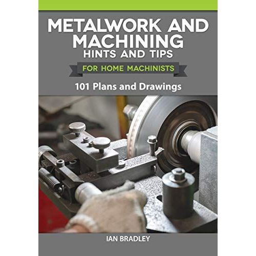 Metalwork And Machining Hints And Tips For Home Machinists    Format Broch 