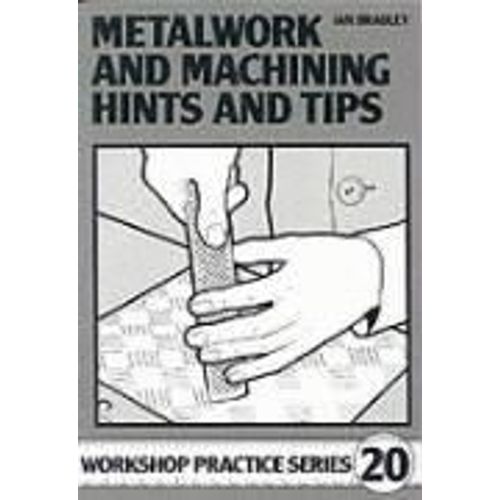Metalwork And Machining Hints And Tips (Workshop Practice)   de Arnold Throp 