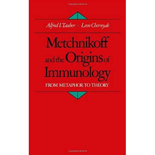 Metchnikoff And The Origins Of Immunology: From Metaphor To Theory   de Alfred I. Tauber 