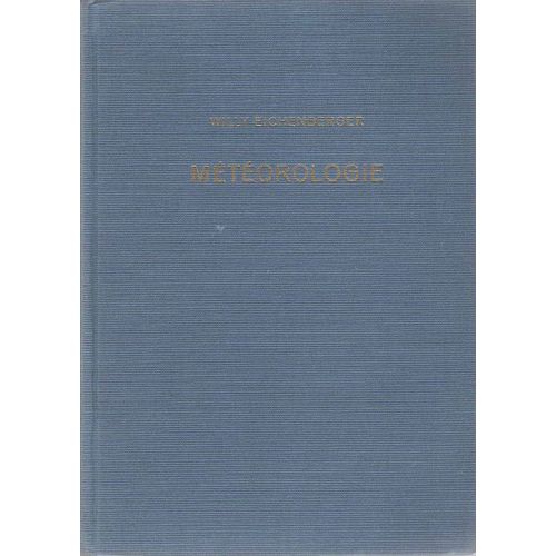 Mtorologie - Cours Pour Pilotes, Navigateurs, Agents Techniques D'exploitation - W. Eichenberger - 1966   