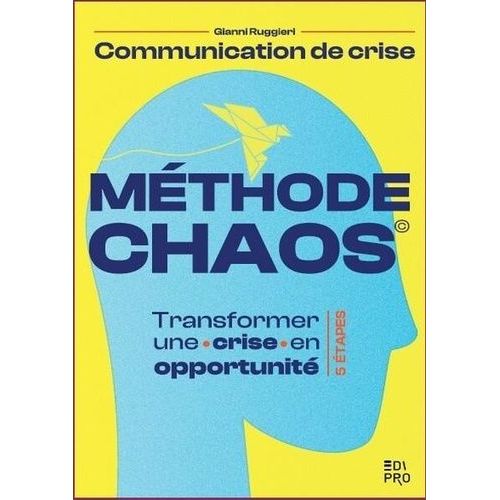 Mthode Chaos Communication De Crise - Transformer Une Crise En Opportunit En 5 tapes   de Ruggieri Gianni  Format Beau livre 