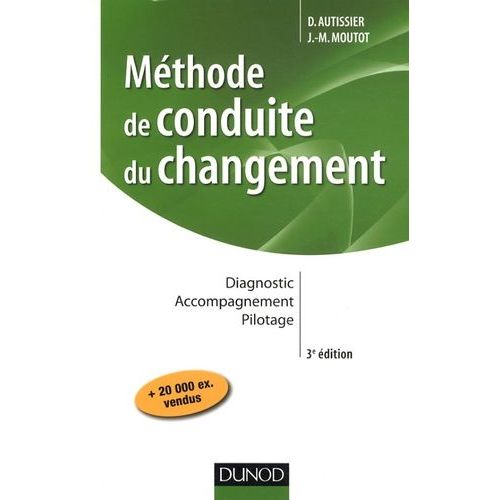 Mthode De Conduite Du Changement - Diagnostic, Accompagnement, Pilotage    Format Broch 