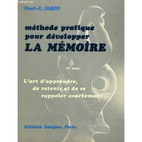 Methode Pratique Pour Developper La Memoire - L'art D'apprendre De Retenir Et De Se Rappeler Exactement.   de JAGOT PAUL-C.  Format Broch 
