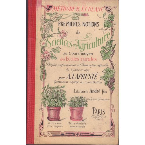 Mthode R. Leblanc. Premires Notions De Sciences Et D'agriculture Au Cours Moyen Des Ecoles Rurales. Rdiges Conformment  L'instruction Officielle Du 4 Janvier 1897   de Laprest A., Professeur Agrg Au Lyce Buffon  Format Cartonn 