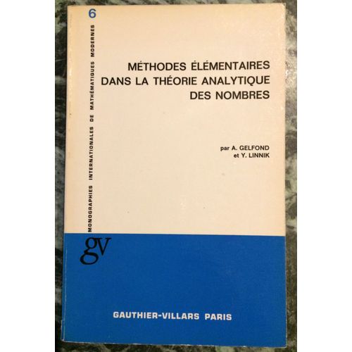 Methodes Elementaires Dans La Theorie Analytique Des Nombres. Monographies Internationales De Mathematiques Modernes, Volume 6   de A. Gelfond  Format Cartonn 