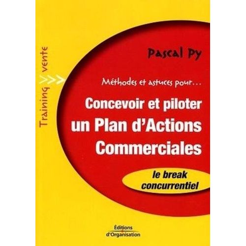 Mthodes Et Astuces Pour Concevoir Et Piloter Un Plan D'actions Commerciales   de Py Pascal  Format Broch 