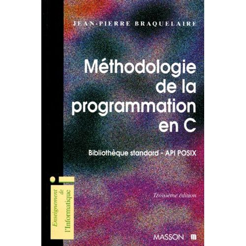 Mthodologie De La Programmation En C   de Jean-Pierre Braquelaire  Format Broch 