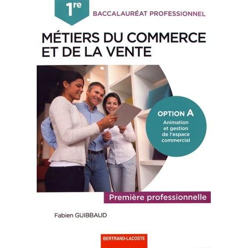 Métiers Du Commerce Et De La Vente 1re Bac Pro - Option A : Animation ...