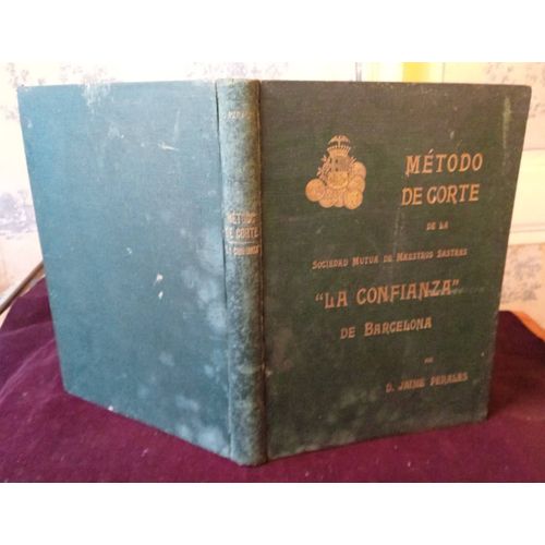 Mtodo De Corte De La Sociedad Mutua De Maestros Sastres La Confianza De Barcelona Por D. Jaime Perales 1919 , Couture , Mode , Fabrication De Vtements , Mthode Et Patrons De Couture   de D. Jaime Perales 