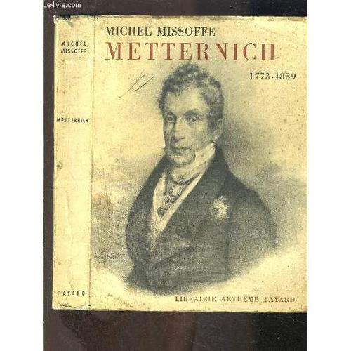 Metternich 1773-1849   de michel missoffe