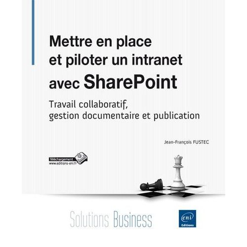 Mettre En Place Et Piloter Un Intranet Avec Sharepoint - Travail Collaboratif, Gestion Documentaire Et Publication   de Fustec Jean-Franois  Format Broch 