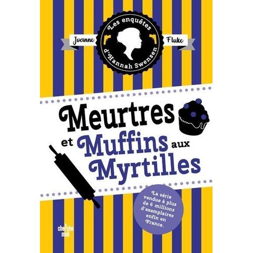 Les Enqutes D'hannah Swensen - Tome 3 - Meurtres Et Muffins Aux Myrtilles    Format Grand Format 