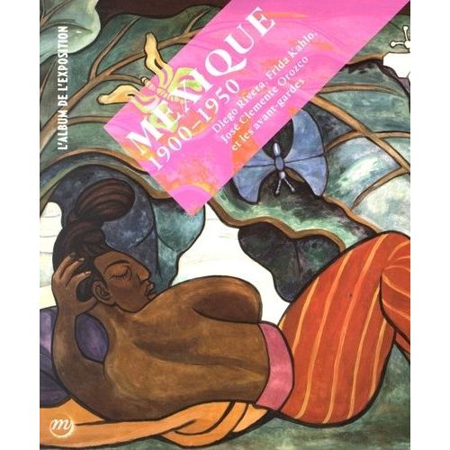 Mexique 1900-1950 - Diego Rivera, Frida Kahlo, Jos Clemente Orozco Et Les Avant-Gardes   de Silamo Sabrina  Format Beau livre 