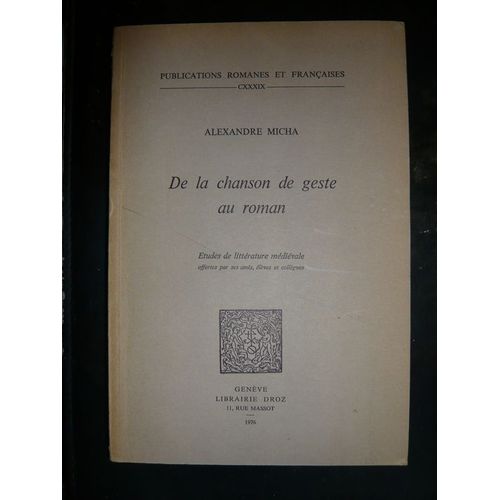 De La Chanson De Geste Au Roman-Etudes De Littrature Mdivale Offertes Par Ses Amis, lves Et Collgues De La Chanson De Geste Au Roman-Etudes De Littrature Mdivale Offertes Par Ses...   de alexandre micha 