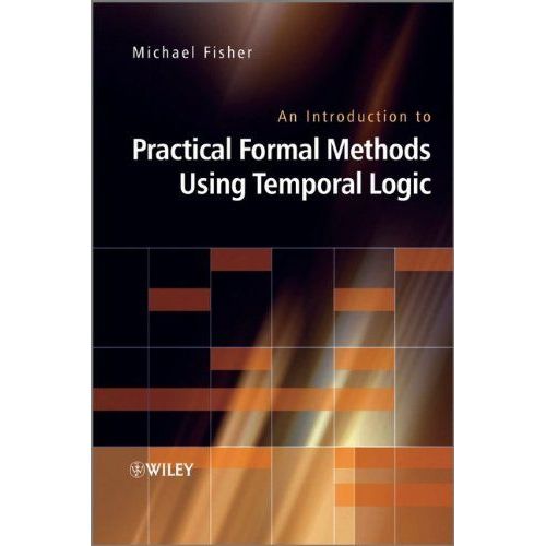 An Introduction To Practical Formal Methods Using Temporal Logic    Format Reli 