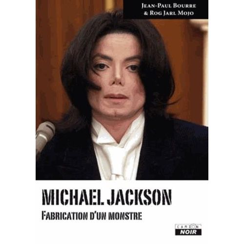 Michael Jackson - Fabrication D'un Monstre   de jean-paul bourre  Format Broch 