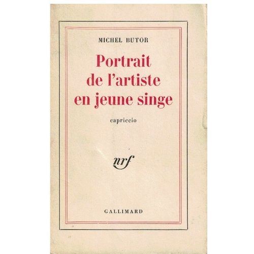 Michel Butor - Portrait De L'artiste En Jeune Singe, Caprriccio - Nrf/Gallimard, 1967 - Edition Originale Du Tirage Courant   