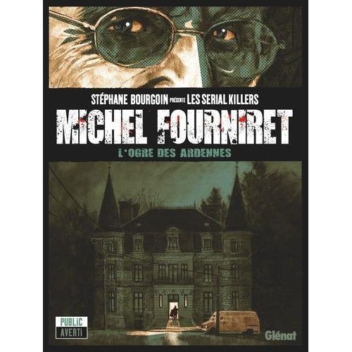 Michel Fourniret - L'ogre Des Ardennes    Format Album 