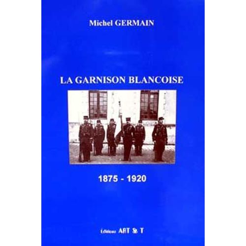 La Garnison Blancoise de Michel Germain