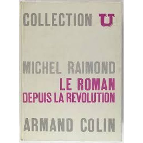 Michel Raimond. Le Roman Depuis La Rvolution . Edition Cartonnage Rigide Armand Colin 1967   