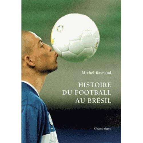 Histoire Du Football Au Brsil   de Raspaud Michel  Format Broch 