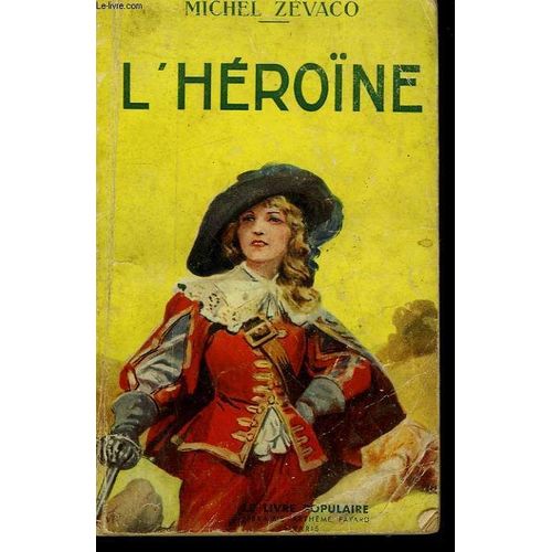 L'herone. Collection Le Livre Populaire N 57   de Michel Zvaco