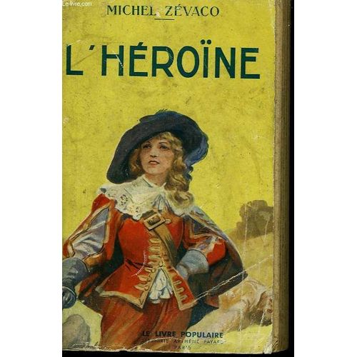 L'herone. Collection Le Livre Populaire N 57   de Michel Zvaco