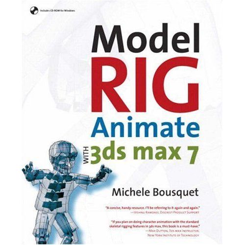 Model, Rig, Animate With 3ds Max 7   de michle bousquet  Format Broch 