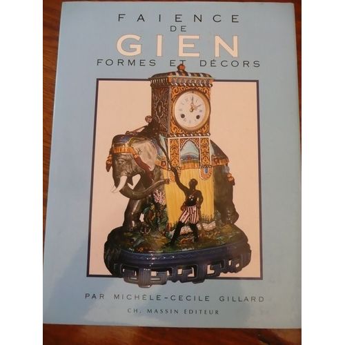 Faience De Gien Formes Et Dcors In-4,Reli Avec Jaquette Illustre,94 Pages,En Annexe Tableau Des Marques Faience De Gien Formes Et Dcors In-4, Reli Avec Jaquette Illustre, 94 Pages, En...   de MICHELE -CECILE GILLARD 