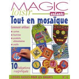 Magic loisir enfants n?10 : tout en mosaïque