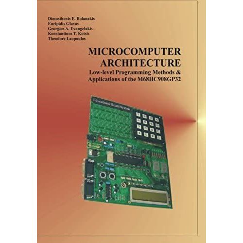 Microcomputer Architecture: Low-Level Programming Methods & Applications Of The M68hc908gp32   de Theodore Laopoulos  Format Broch 
