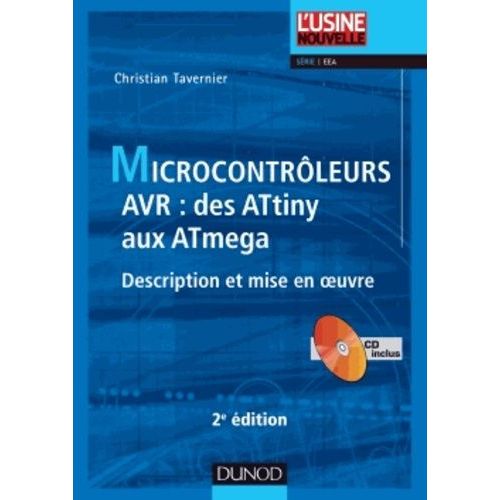 Microcontrleurs Avr : Des Attiny Aux Atmega - Description Et Mise En Oeuvre (1 Cd-Rom)   de Tavernier Christian  Format Broch 