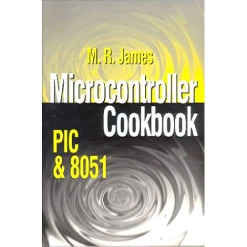 Microcontroller Cookbook: Pic And 8051   de mike james  Format Broch 