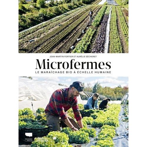 Microfermes - Le Marachage Bio  chelle Humaine   de Fortier Jean-Martin  Format Beau livre 
