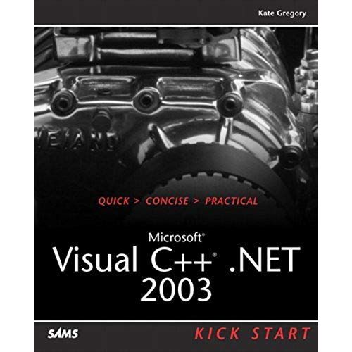 Microsoft Visual C++ .Net 2003 Kick Start   de Kate Gregory  Format Broch 