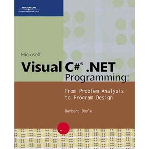 Microsoft Visual C# .Net Programming: From Problem Analysis To Program Design   de Barbara Doyle  Format Broch 