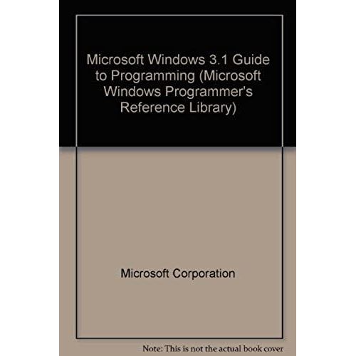 Microsoft Windows 3.1 Guide To Programming (Microsoft Windows Programmer's Reference Library)   de Microsoft Corporation  Format Broch 