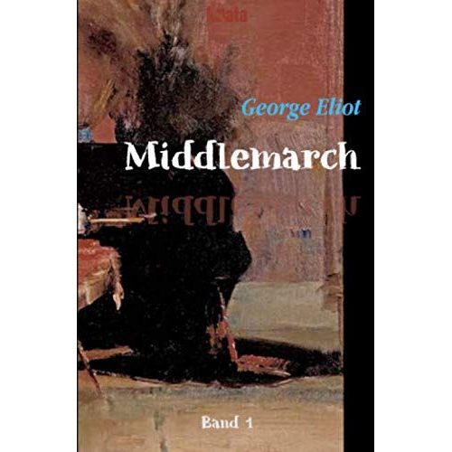 Middlemarch: Eine Studie Ber Das Leben In Der Provinz   de george eliot  Format Broch 