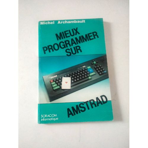 Mieux Programmer Sur Amstrad Michel Archambault Soracom   