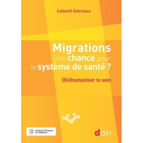 Migrations, Une Chance Pour Le Systme De Sant ? - (R)Humaniser Le Soin    Format Beau livre 