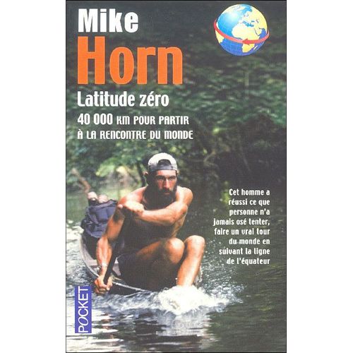 Latitude Zro - 40 000 Km Pour Partir  La Rencontre Du Monde   de Mike Horn  Format Broch 