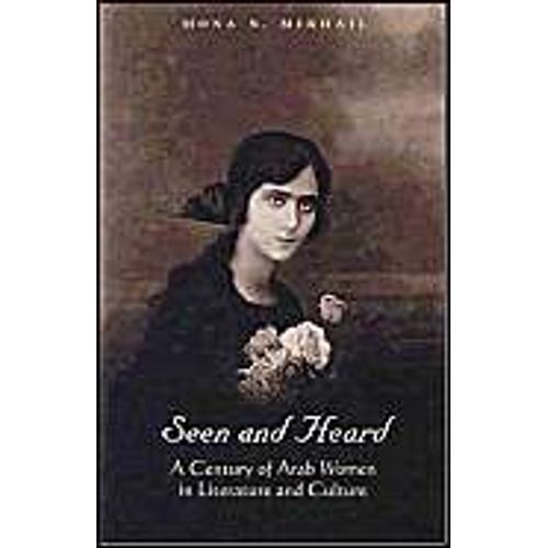 Seen And Heard: A Century Of Arab Women In Literature And Culture   de Mona N. Mikhail  Format Poche 