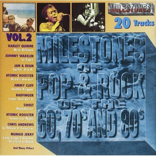 Milestones Of Pop & Rock Of The 60's, 70's And 80's Vol. 2 - Johnny Wakelin ; Harley Quinne ; Chris Andrews ; Sweet ; Canned Heat ; Eric Clapton , Badfinger , Eric Burdon , Sky , Marc Bolan , Atomic Rooster , Animals , Osibisa ...