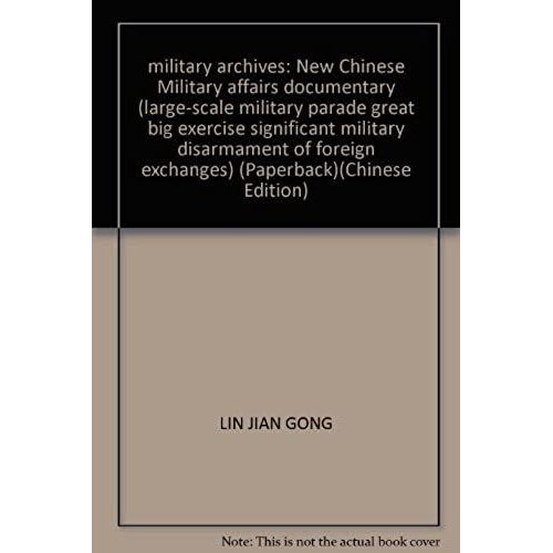 Military Archives: New Chinese Military Affairs Documentary (Large-Scale Military Parade Great Big Exercise Significant Military Disarmament Of Foreign Exchanges) (Paperback)   de unknown  Format Broch 