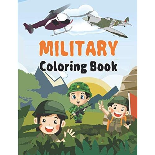 Military coloring book: An Army Coloring Book for Kids with Awesome