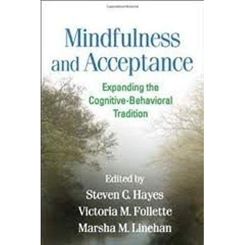 Mindfulness And Acceptance: Expanding The Cognitive-Behavioral Tradition 1st (First) Edition   de Steven C. Hayes PhD  Format Broch 