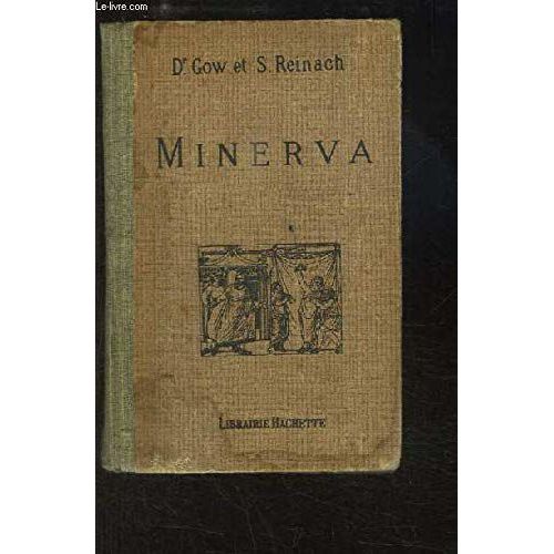Minerva. Introduction  L'tude Des Classiques Scolaires, Grecs Et Latins   de Dr GOW James et REINACH Salomon  Format Reli 