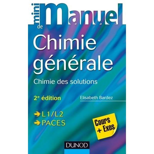 Mini Manuel De Chimie Gnrale - Chimie Des Solutions, Cours Et Exos    Format Broch 
